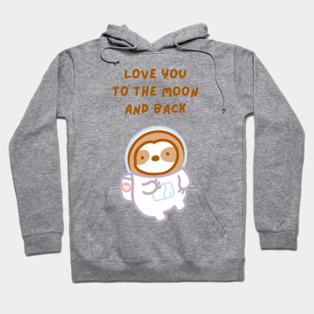 Love You to the Moon and Back Astronaut Sloth Hoodie by theslothinme